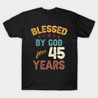 blessed by god for 45 years T-Shirt